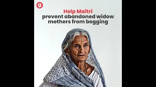 Winnie Singh of Maitri is on a mission to save hundreds of abandoned, elderly widows from begging