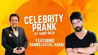 Celebrity Prank: Rambo (Afzal Khan) | Hanif Raja