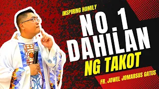 *INSPIRING HOMILY* NO. 1 DAHILAN NG TAKOT!!! FR. JOWEL JOMARSUS GATUS