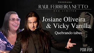JOSIANE OLIVEIRA e VICKY VANILLA - QUEBRANDO TABUS - SEM LIMITES #90