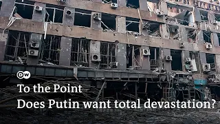 Ukraine war: Does Putin want total devastation? | To the Point