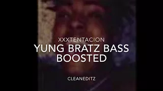 Yung bratz xxxtentacion (bass boosted times 999999999)