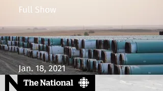 CBC News: The National | Politics of cancelling Keystone XL; Vaccine supply issues | Jan. 18, 2021
