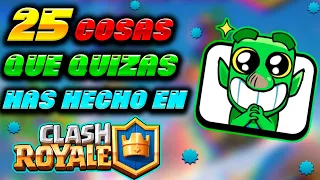 25 COSAS Que QUIZAS Has HECHO En Clash Royale - MonteGames