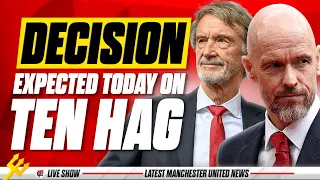 Man Utd's Ten Hag Decision Expected Today: My Honest Prediction