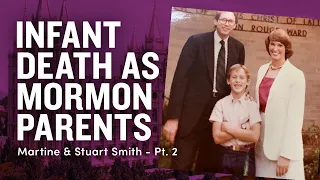 Dealing with the tragedy of infant deaths as Mormon parents - Martine & Stuart Smith Pt 2 | Ep. 1741