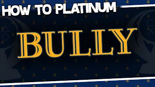 How to Platinum | Bully