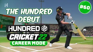 THE HUNDRED DEBUT - CRICKET 22 CAREER MODE #60