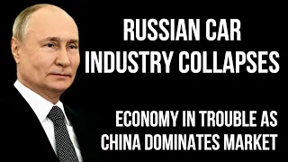 RUSSIAN Car Industry Has Collapsed - Huge Fall in Sales as Chinese Brands Dominate Russian Market