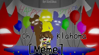 -Oh klahoma [meme]//Fnaf Animated//Ft: Crying child (C.C)- (old)
