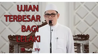 Khutbah Jumat : Ujian Terbesar Bagi Lelaki - Ustadz Ahmad Zainuddin, Lc.