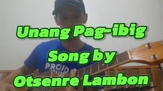 Unang Pag-ibig .song by Otsenre Lambon