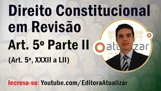 Revisão de Direito Constitucional - Art. 5º - Parte II (Art. 5º, XXXII a LII)