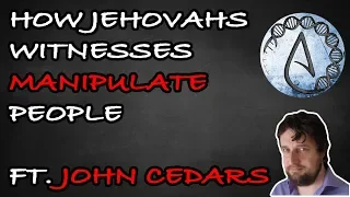 How Jehovahs Witnesses Manipulate People   Ft. John Cedars