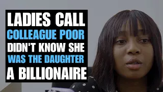 Ladies  Calls Colleague Poor, Did Not Know She  Was A Billionaire's Daughter | Moci Studios