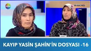 Kayıp Yasin Şahin'in Dosyası - 16 | Didem Arslan Yılmaz'la Vazgeçme