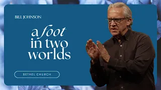 You Are Seated in Heavenly Places - Bill Johnson Sermon | Bethel Church