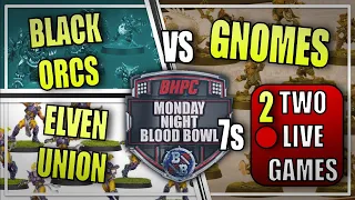 🔴 GNOMES vs BLACK ORCS // ELVEN UNION! LIVE TWO GAMES Blood Bowl SEVENS - Monday Night Blood Bowl!