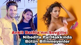 Ankit Bathla'nın Sevgilisi Nibedita Pal Hakkında Bütün Bilinmeyenler