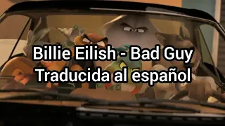 Los Tipos Malos (Billie Eilish - Bad Guy) Traducida al español