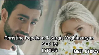 Christine Pepelyan & Sargis Yeghiazaryan - SER IM ❤(2020) LYRICS by MELI LYRICS