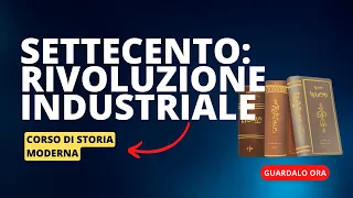 6. Il Settecento: la rivoluzione industriale