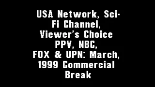 USA Network, Sci Fi Channel, Viewer's Choice PPV, NBC, FOX & UPN: March, 1999 Commercial Break