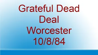 Grateful Dead - Deal - Worcester - 10/8/84