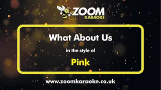 Pink - What About Us - Karaoke Version from Zoom Karaoke