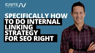 Specifically How To Do Internal Linking Strategy For SEO Right - John Lincoln, Ignite Visibility