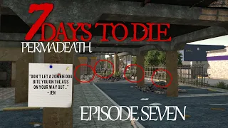 7 Days to Die Permadeath Edition Episode 7