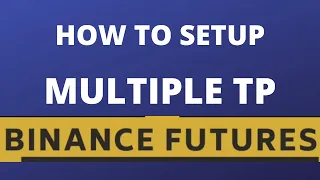 How to setup multiple take profits in Binance Futures