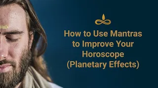 How to Use Mantras to Improve Your Horoscope (Planetary Effects)