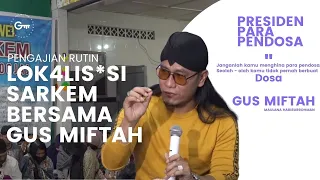 Tangisan Mbak Mbak Lokalisasi Sarkem Pecah ❗️PENGAJIAN RUTIN GUS MIFTAH DI LOKALISASI SARKEM JOGJA