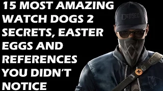 15 Watch Dogs 2 Secrets, Easter Eggs And References You Didn't Notice