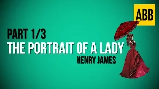 THE PORTRAIT OF A LADY: Henry James - FULL AudioBook: Part 1/3