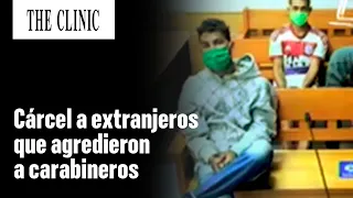 Condenan a cárcel a extranjeros que agredieron a carabineros en Iquique