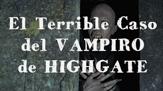 El VAMPIRO de HIGHGATE (Caso Real)