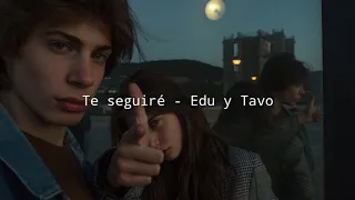 Te seguiré - Edu y Tavo (LETRA)