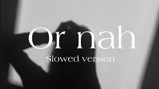 SoMo — Or Nah (Slowed down)