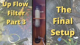 Up Flow Filter Pt 3 - final set up