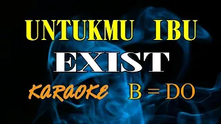 UNTUKMU IBU KARAOKE EXIST (B=DO) nada original