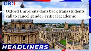 Oxford University dons back trans students' call to cancel gender-critical academic 🗞 Headliners