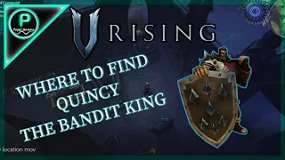 QUINCY THE BANDIT KING (V RISING) || UNLOCK IRON || LOCATION