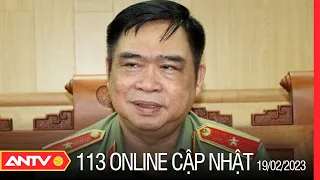 Bản tin 113 online cập nhật ngày 19/2: Tạm giữ nguyên Giám đốc Công an TP.Hải Phòng Đỗ Hữu Ca | ANTV