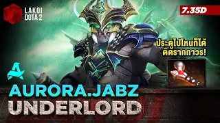 Underlord 7.35d โดย Aurora.Jabz อสูรลูกไฟกับประตูไปไหนก็ได้ คอมโบติดรากแช่ไฟถาวร Lakoi Dota 2