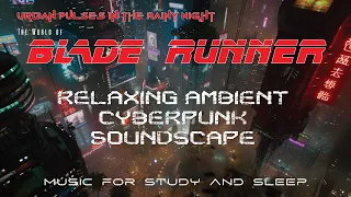 Urban Pulses in the Rainy Night ｜ Music for Study and Sleep ｜ Inspired by the Blade Runner universe