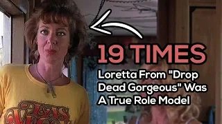 19 Times Loretta From "Drop Dead Gorgeous" Was A True Role Model