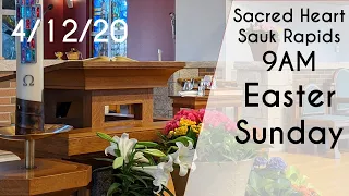 4/12/20 - 9am Easter Sunday - Sacred Heart Sauk Rapids