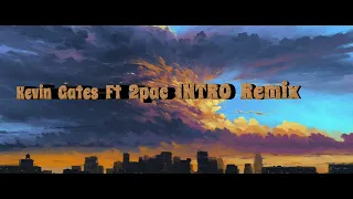 Kevin Gates Intro Remix ft 2pac